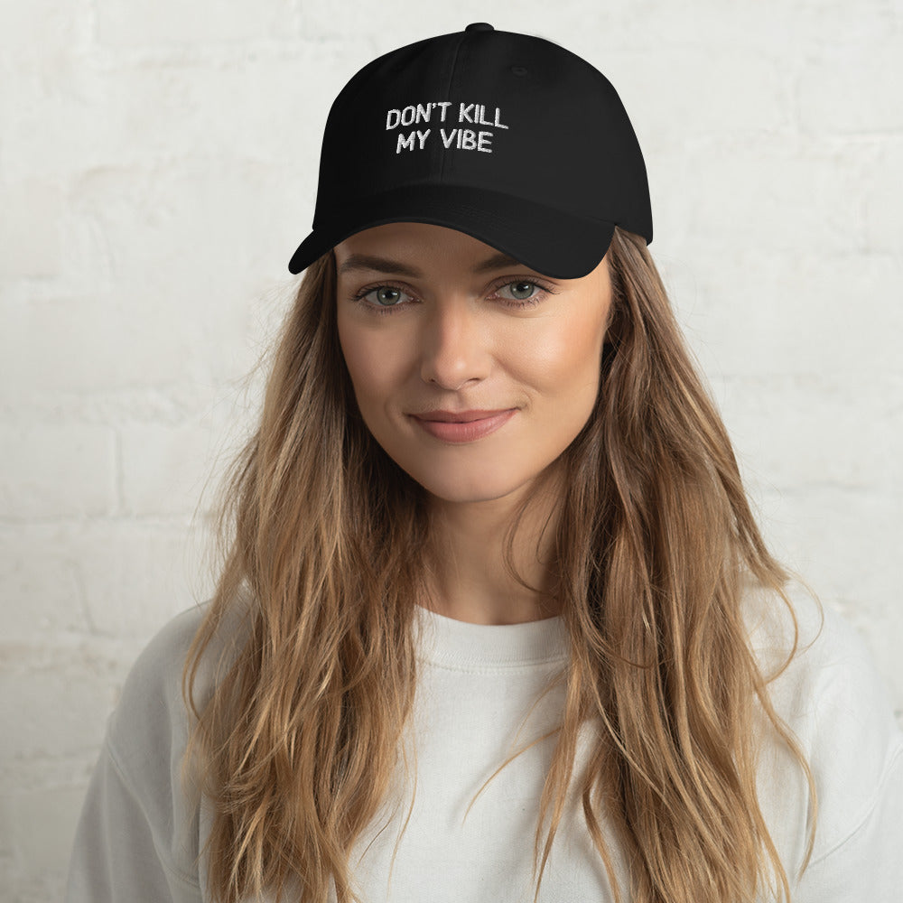 Don't Kill My Vibe Cap