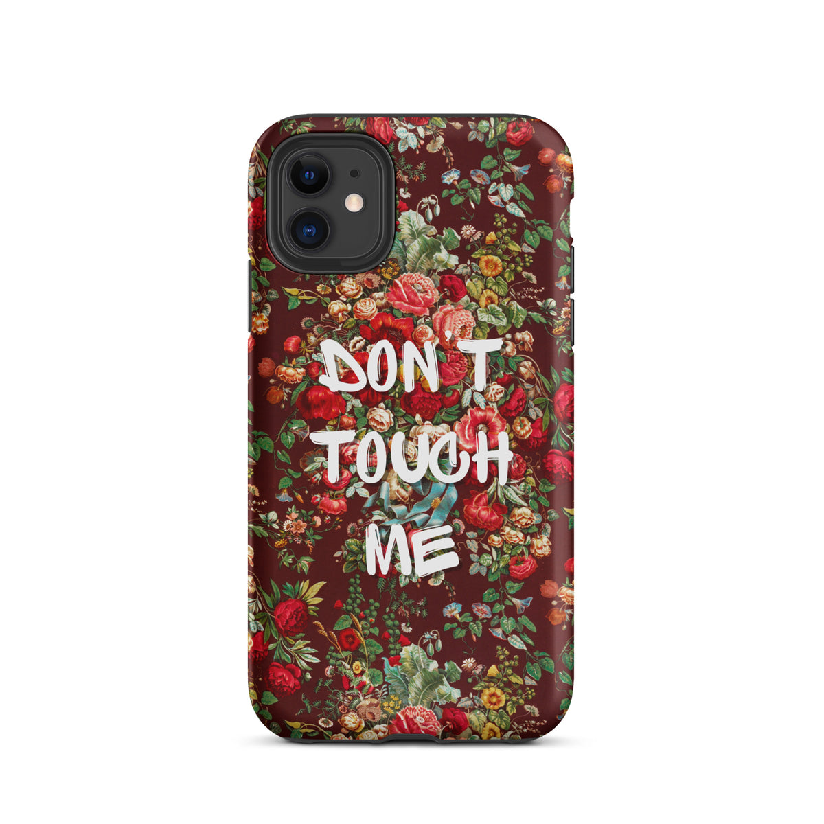 Don't Touch Me I Phone Case