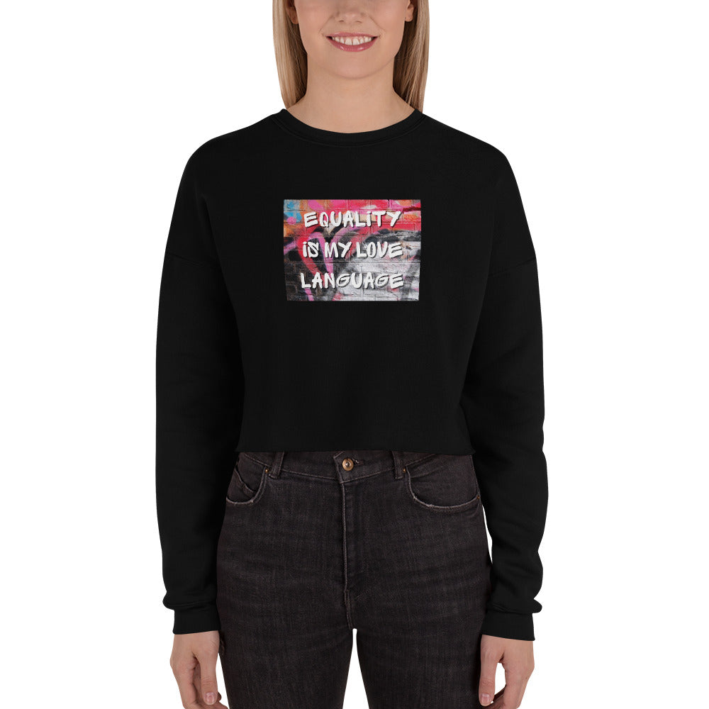 Equality is my Love Language Cropped Crewneck