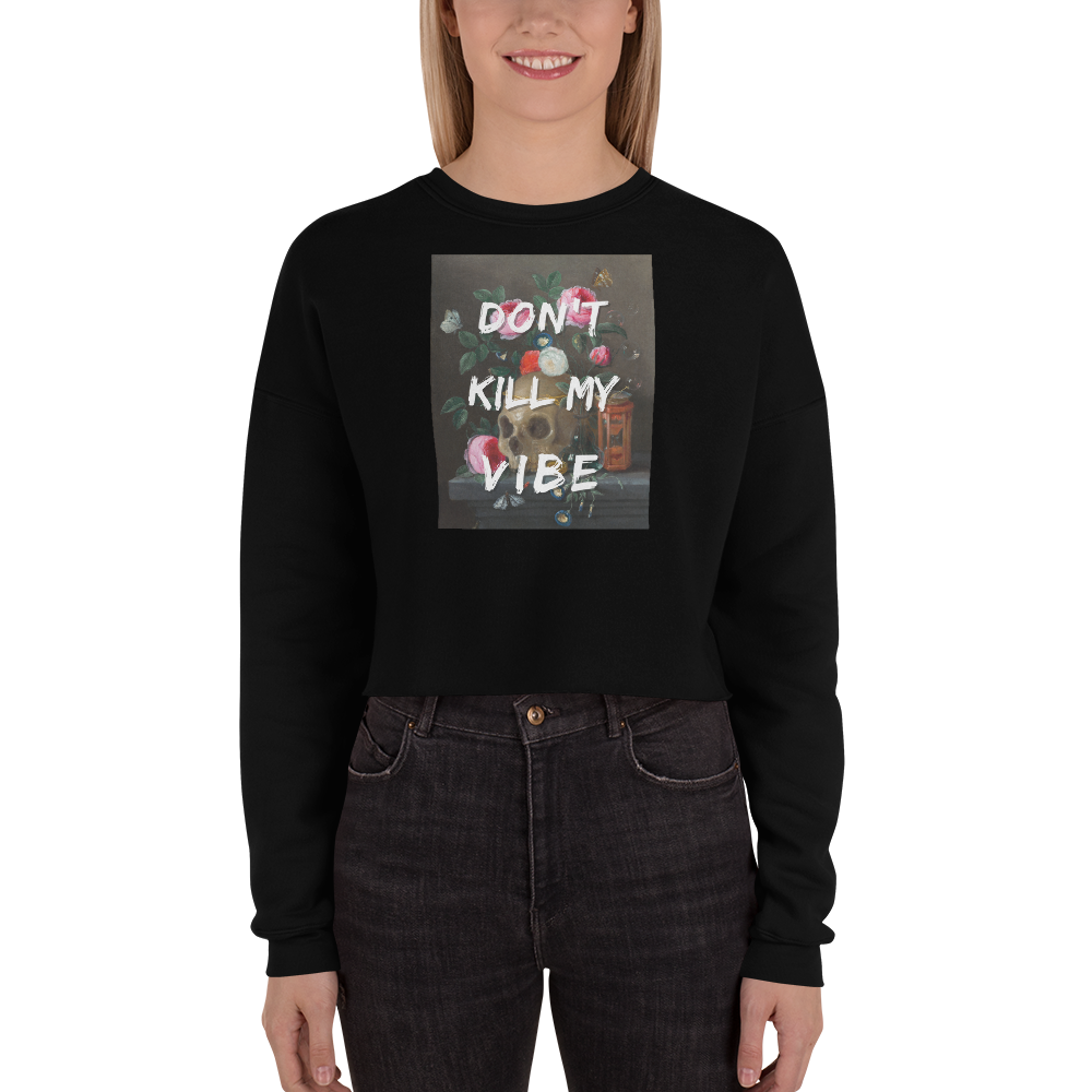 Don't Kill My Vibe Cropped Crewneck