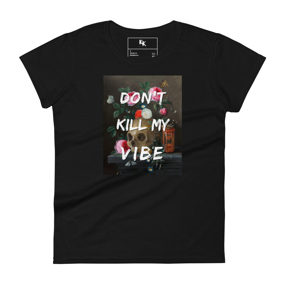 Don't Kill My Vibe Tee